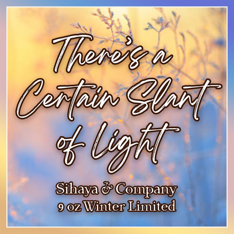 Winter Tiered Limited: THERE'S A CERTAIN SLANT OF LIGHT