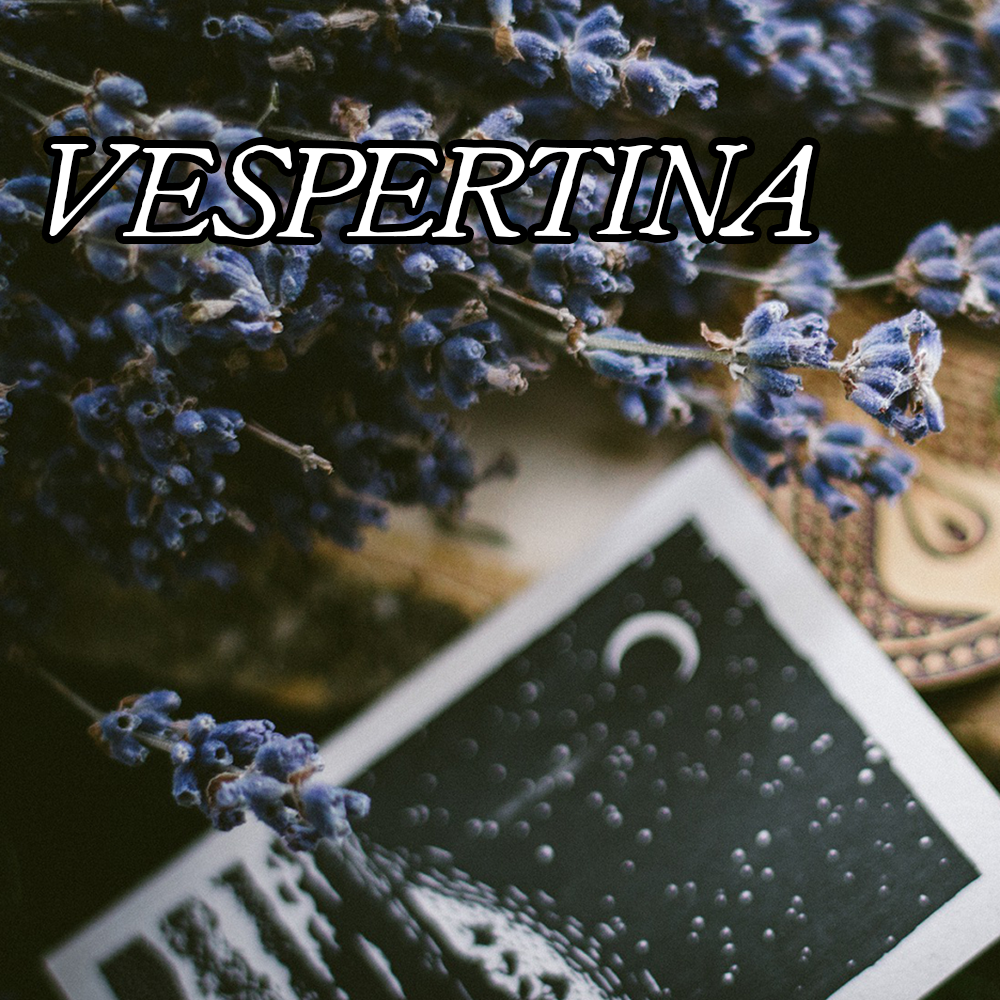 Favorites Collection: VESPERTINA